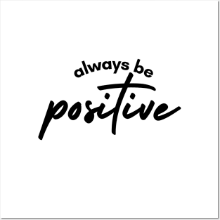 Always Be positive Posters and Art